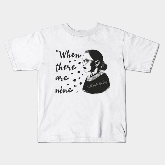 when there are nine - notorious rbg - rbg - ruth bader ginsburg - feminist - womens rights - notorious rbg - feminism - notorious - equal rights - social justice - ruth Kids T-Shirt by artdise